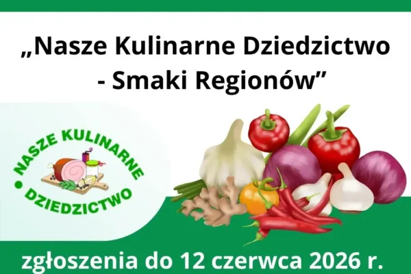 Konkurs „Nasze Kulinarne Dziedzictwo-Smaki Regionów” – zgłoszenia do 12 czerwca