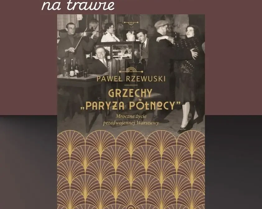 Spotkanie z Pawłem Rzewuskim w Russowie – „Grzechy Paryża Północy” na trawie