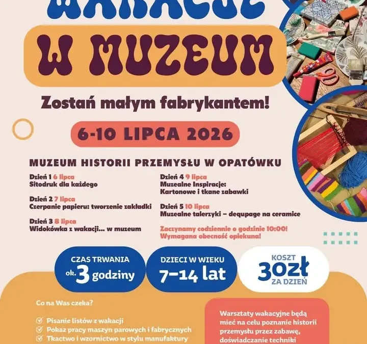 Wakacyjne warsztaty w Muzeum Historii Przemysłu w Opatówku – kreatywna przygoda dla dzieci