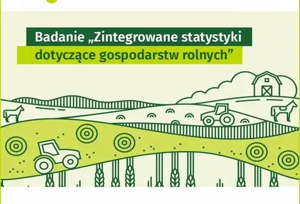 GUS rozpoczyna wielkie badanie gospodarstw rolnych – 120 tys. rolników objętych ankietą