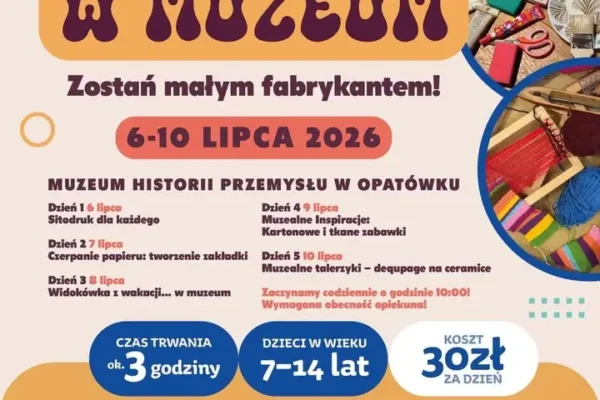 Wakacyjne warsztaty w Muzeum Historii Przemysłu w Opatówku – „Zostań Małym Fabrykantem”