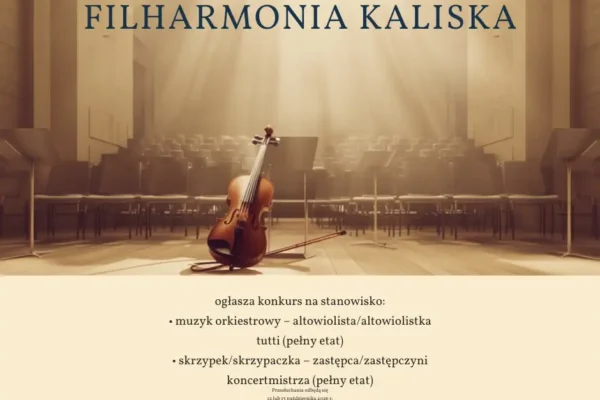 Filharmonia Kaliska ogłasza nabór na altowiolistę i zastępcę koncertmistrza