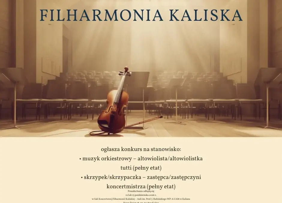Filharmonia Kaliska ogłasza nabór na altowiolistę i zastępcę koncertmistrza