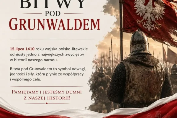 15 lipca – Rocznica Bitwy pod Grunwaldem. Pamięć o jednym z najważniejszych zwycięstw w historii Polski