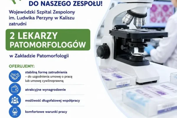 Szpital w Kaliszu poszukuje dwóch patomorfologów