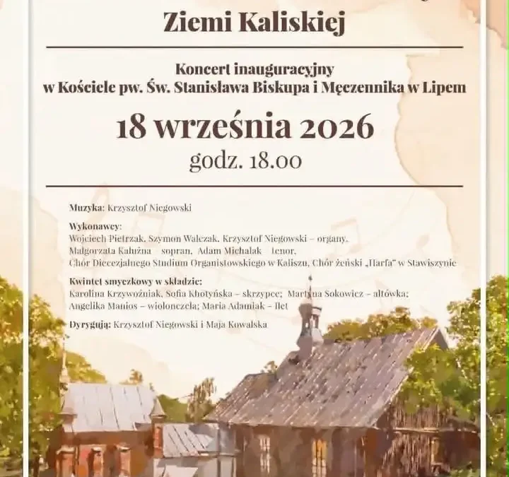 Koncert inauguracyjny na Szlaku Kościołów Drewnianych Ziemi Kaliskiej w Lipem