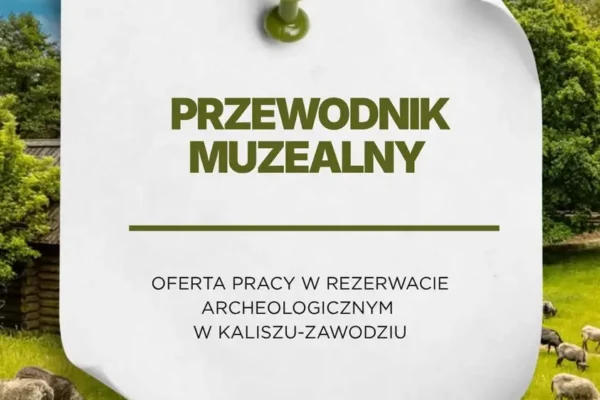 Praca w Kaliszu: Rezerwat Archeologiczny szuka przewodnika muzealnego