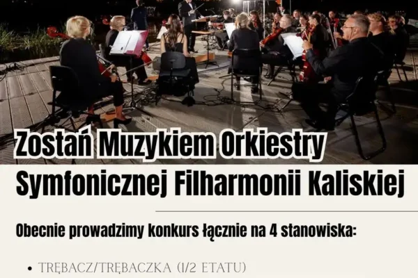 Filharmonia Kaliska ogłasza konkursy na cztery stanowiska w orkiestrze