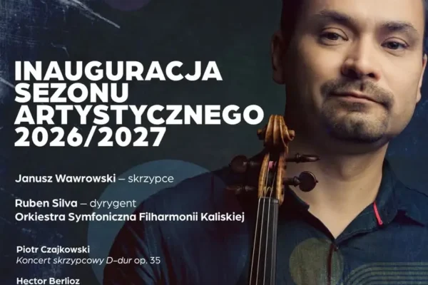 Inauguracja Sezonu Artystycznego 2026/2027 w Filharmonii Kaliskiej – koncert ze skrzypcami Stradivariego