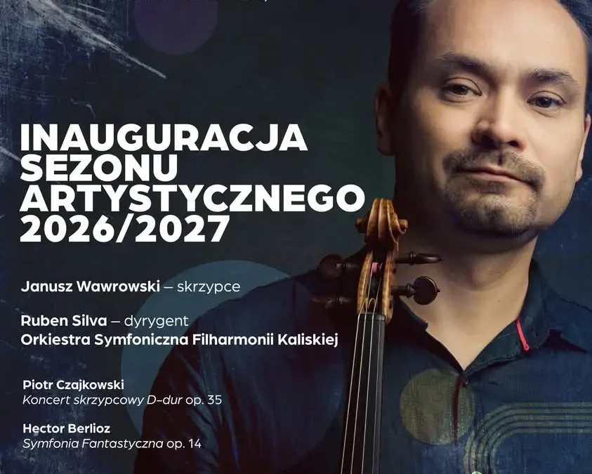 Inauguracja Sezonu Artystycznego 2026/2027 w Filharmonii Kaliskiej – koncert ze skrzypcami Stradivariego