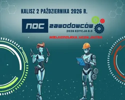 Noc Zawodowców 2026: uczniowie z Powiatu Kaliskiego mogą zgłaszać się tylko do 14 września