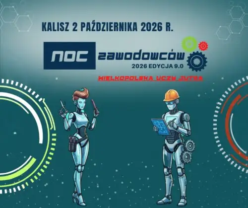 Noc Zawodowców 2026: uczniowie z Powiatu Kaliskiego mogą zgłaszać się tylko do 14 września