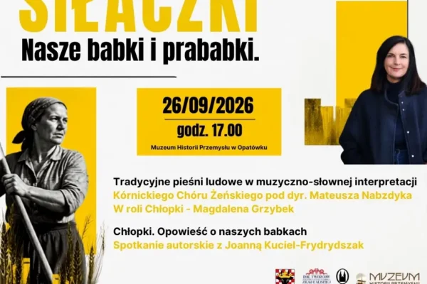 Siłaczki – nasze babki i prababki. Spektakl i spotkanie z Joanną Kuciel-Frydryszak w Opatówku