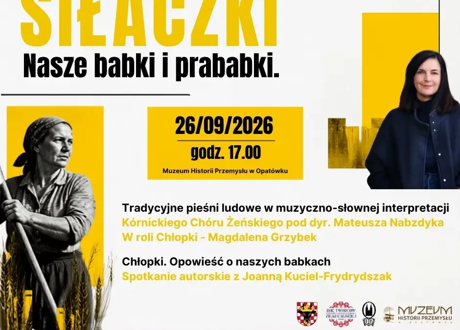 Siłaczki – nasze babki i prababki. Spektakl i spotkanie z Joanną Kuciel-Frydryszak w Opatówku