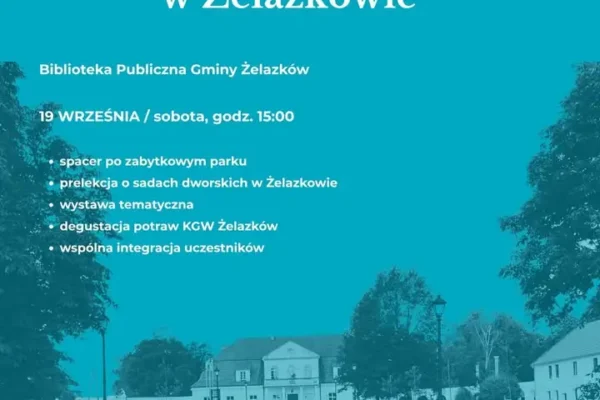 Spacer po parku w Żelazkowie z prelekcją, wystawą i degustacją – już w sobotę