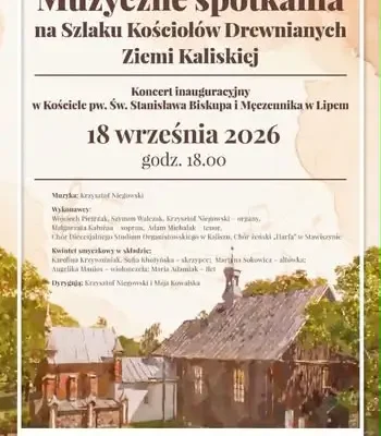 Koncert inauguracyjny na Szlaku Kościołów Drewnianych Ziemi Kaliskiej – 18 września w Lipem