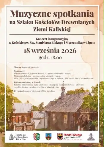 Koncert inauguracyjny na Szlaku Kościołów Drewnianych Ziemi Kaliskiej – 18 września w Lipem
