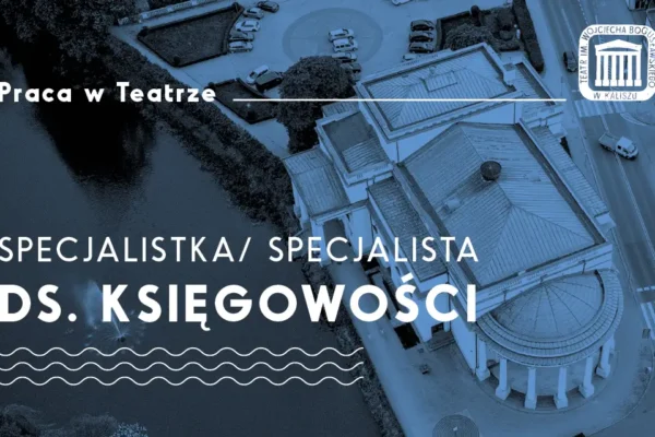 Teatr w Kaliszu szuka specjalisty ds. księgowości. Wynagrodzenie od 5500 zł brutto